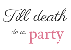 till death do us party