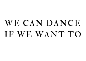 we can dance